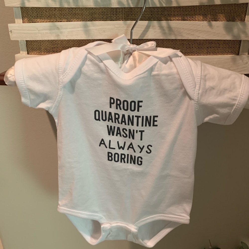 “Proof Quarantine Wasn’t Always Boring” Onesie 12M